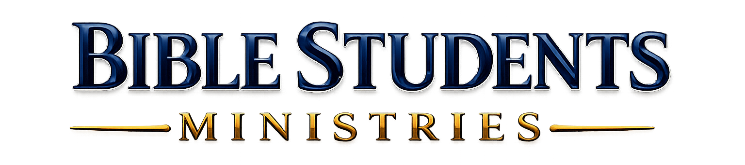 BIBLE STUDENTS MINISTRIES